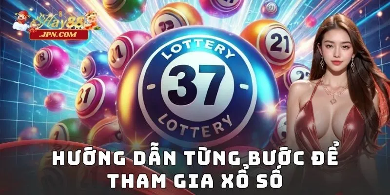 Hướng dẫn từng bước để tham gia xổ số