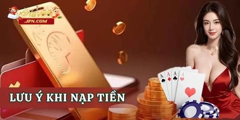 Lưu ý khi nạp tiền