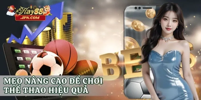 Mẹo nâng cao để chơi thể thao hiệu quả